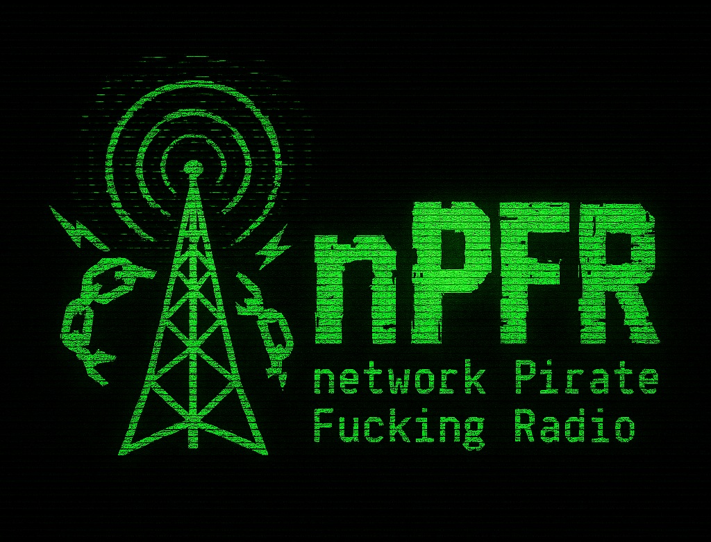 nPFR — network Pirate Fucking Radio